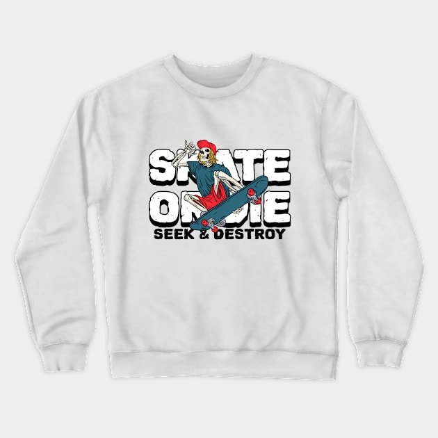 Skate or Die Seek & Destroy Skateboarding Crewneck Sweatshirt by DDSTees